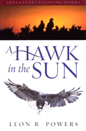 A Hawk in the Sun: Adventures Studying Hawks