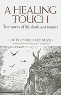 A Healing Touch: True Stories of Life, Death, and Hospice