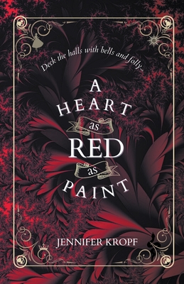 A Heart as Red as Paint - Kropf, Jennifer