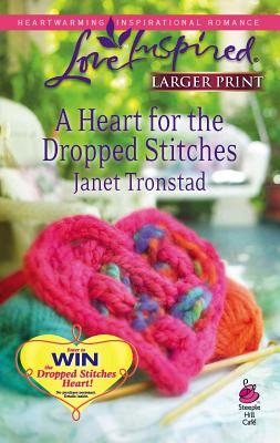 A Heart for the Dropped Stitches - Tronstad, Janet