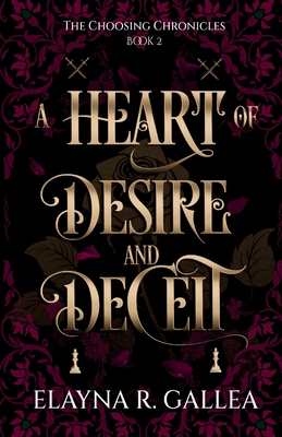 A Heart of Desire and Deceit - Gallea, Elayna R