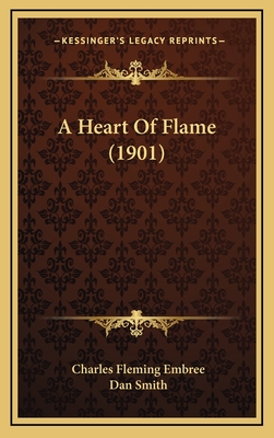 A Heart of Flame (1901) - Embree, Charles Fleming, and Smith, Dan, Dr. (Illustrator)