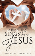 A Heart That Sings For Jesus