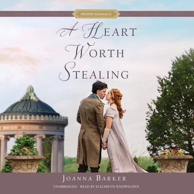 A Heart Worth Stealing - Barker, Joanna, and Knowelden, Elizabeth (Read by)