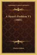 A Heart's Problem V1 (1881)