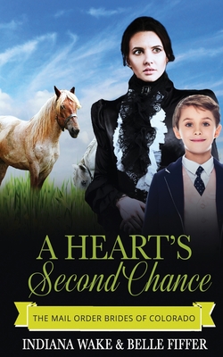 A Heart's Second Chance - Fiffer, Belle, and Wake, Indiana