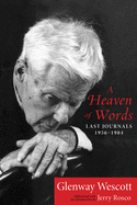 A Heaven of Words: Last Journals, 1956?1984