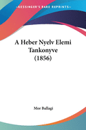 A Heber Nyelv Elemi Tankonyve (1856)