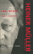 A Heiner Muller Reader: Plays, Poetry, Prose - Mller, Heiner, Mr., and Muller, Heiner, and Weber, Carl, Mr. (Translated by)