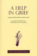 A Help in Grief: Coping with the Death of Someone Close - Evans, Julian, and Evans, Benjamin T., and West, Philip