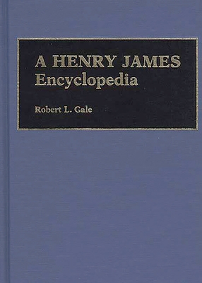 A Henry James Encyclopedia - Gale, Robert L