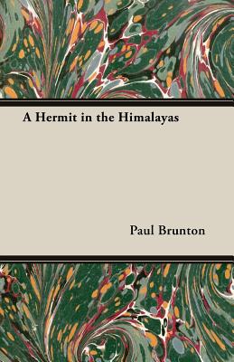 A Hermit in the Himalayas - Brunton, Paul