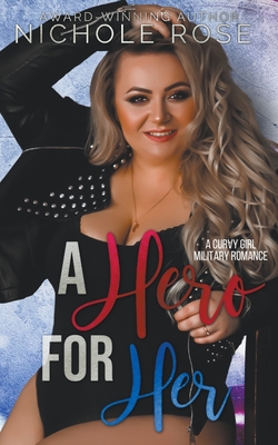 A Hero for Her - Rose, Nichole