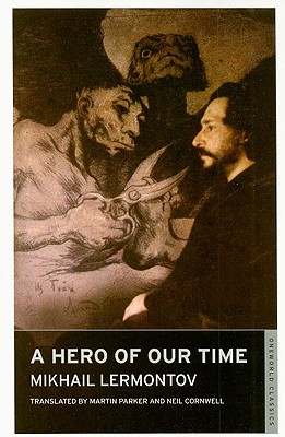 A Hero of Our Time: And Princess Ligovskaya - Lermontov, Mikhail Yurievich, and Parker, Martin, Dr. (Translated by), and Cornwell, Neil (Translated by)