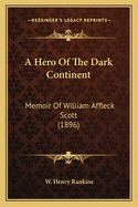 A Hero of the Dark Continent: Memoir of William Affleck Scott (1896)