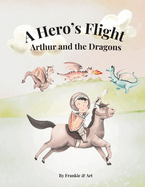 A Hero's Flight: Arthur and the Dragons