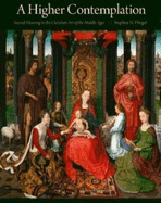A Higher Contemplation: Sacred Meaning in the Christian Art of the Middle Ages