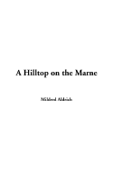 A Hilltop on the Marne - Aldrich, Mildred