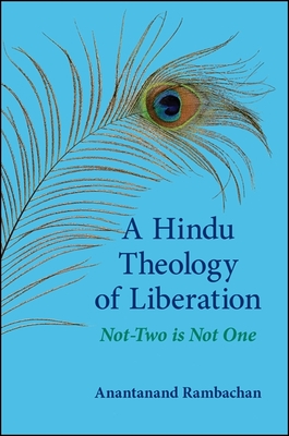 A Hindu Theology of Liberation: Not-Two Is Not One - Rambachan, Anantanand