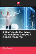 A Hist?ria da Medicina: Dos rem?dios antigos ? ci?ncia moderna