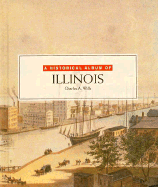 A Historical Album of Illinois - Wills, Charles A, and Willis, Charles A