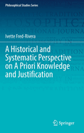 A Historical and Systematic Perspective on A Priori Knowledge and Justification