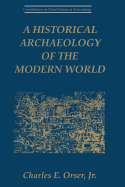 A Historical Archaeology of the Modern World