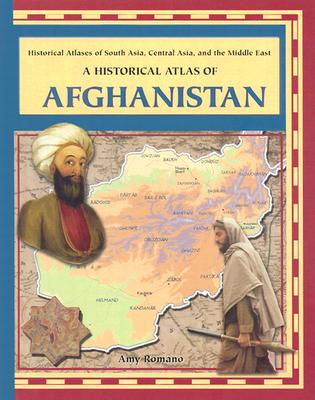 A Historical Atlas of Afghanistan - Romano, Amy