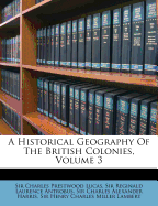 A Historical Geography of the British Colonies, Volume 3