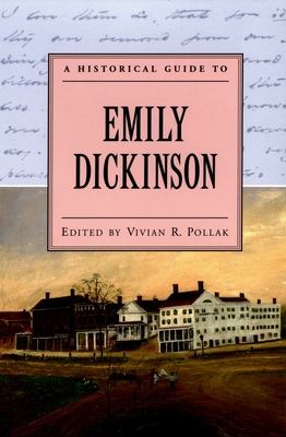 A Historical Guide to Emily Dickinson - Pollak, Vivian R (Editor)