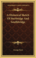 A Historical Sketch of Sturbridge and Southbridge