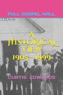 A Historical View 1905 - 1999: Church of God (Full Gospel Hall) Bay Islands, Cayman Islands, Isle of Pines - Edwards, Curtis