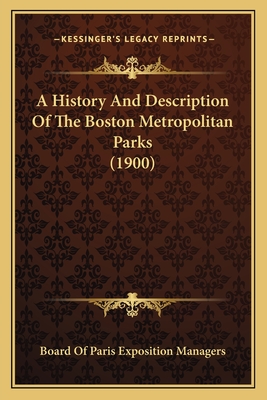 A History And Description Of The Boston Metropolitan Parks (1900) - Board of Paris Exposition Managers