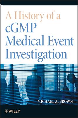 A History of a Cgmp Medical Event Investigation - Brown, Michael A