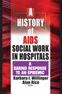 A History of AIDS Social Work in Hospitals: A Daring Response to an Epidemic