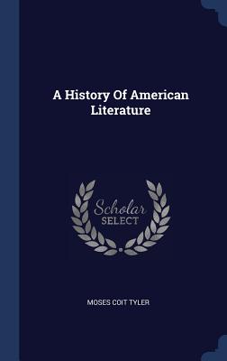 A History Of American Literature - Tyler, Moses Coit