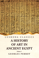 A History of Art in Ancient Egypt Volume 1