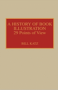 A History of Book Illustration: Twenty-Nine Points of View