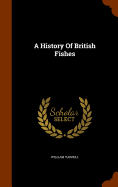 A History Of British Fishes