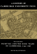 A History of Cambridge University Press: Volume 1, Printing and the Book Trade in Cambridge, 1534-1698