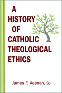 A History of Catholic Theological Ethics