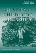 A History of Childhood and Disability - Safford, Philip L