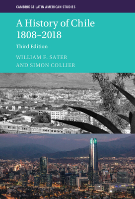 A History of Chile 1808-2018 - Sater, William F, and Collier, Simon