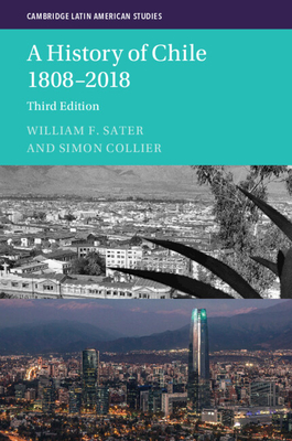 A History of Chile 1808-2018 - Sater, William F, and Collier, Simon