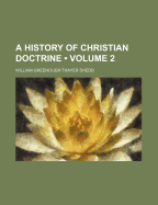 A History of Christian Doctrine; Volume 2