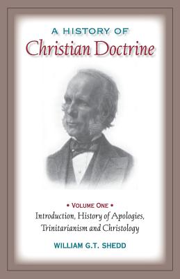 A History of Christian Doctrine: Volume One - Shedd, William G T