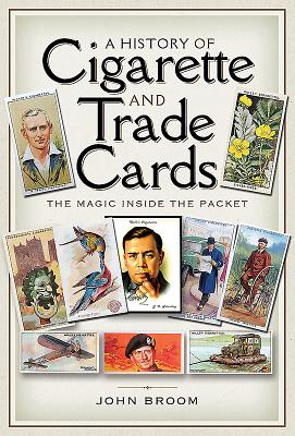 A History of Cigarette and Trade Cards: The Magic Inside the Packet - Broom, John