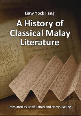A History of Classical Malay Literature - Fang, Liaw Yock