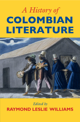 A History of Colombian Literature - Williams, Raymond Leslie (Editor)