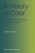 A History of Color: The Evolution of Theories of Light and Color